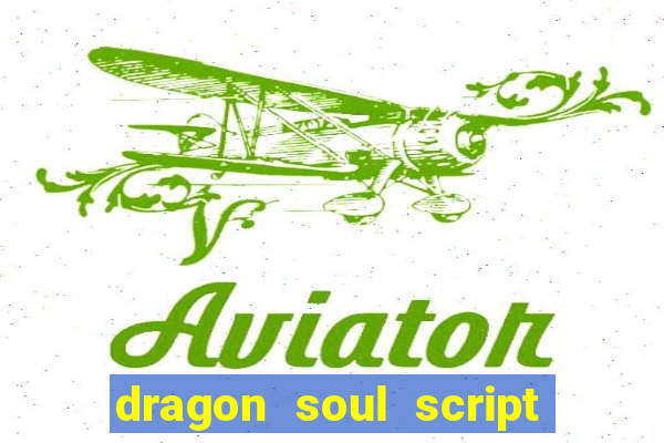 dragon soul script no key